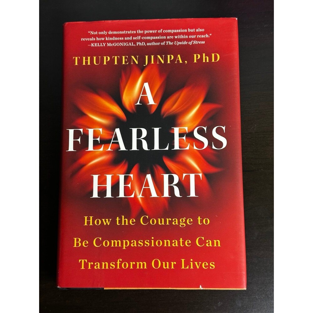 A Fearless Heart: How the Courage to Be Compassionate Can Transform Our Lives